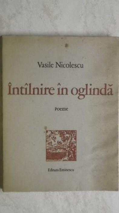 Vasile Nicolescu - Intalnire in oglinda, poeme, 1978