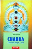 Chakra. Adevarata energie a vietii - David Pond, Polirom, Hexagon, Spiritualitate, Dezvoltare personala