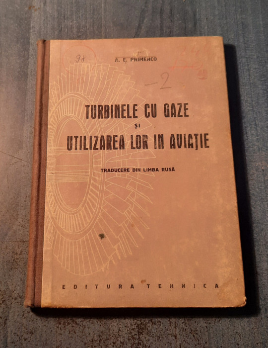 Turbinele cu gaz si utilizarea lor in aviatie A. E. Primenco