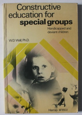 CONSTRUCTIVE EDUCATION FOR SPECIAL GROUPS , HANDICAPPED and DEVIANT CHILDREN by W.D. WALL , 1979 foto