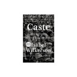 Caste: The Origins of Our Discontents