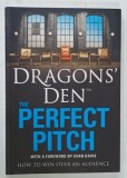 DRAGONS &#039; DEN , THE PERFECT PITCH , HOW TO WIN OVER AN AUDIENCE by PETER SPALTON , 2010