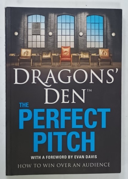 DRAGONS ' DEN , THE PERFECT PITCH , HOW TO WIN OVER AN AUDIENCE by PETER SPALTON , 2010