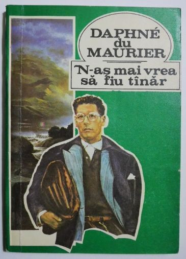 N-as mai vrea sa fiu tanar - Daphne du Maurier