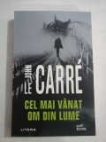 CEL MAI VANAT OM DIN LUME (roman) - John le CARRE