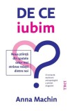 De ce iubim, Anna Machin, stiinta dragostei, explorare antropologica, carte non-fictiune, format paperback brosat