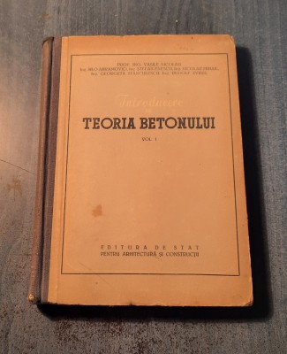 Introducere in teoria betonului vol. 1 Vasile Nicolau foto