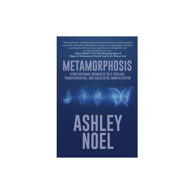Metamorphosis: A Motivational Memoir of Self-Healing, Transformation, and Successful Manifestation