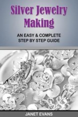 Silver Jewelry Making: An Easy &amp; Complete Step by Step Guide