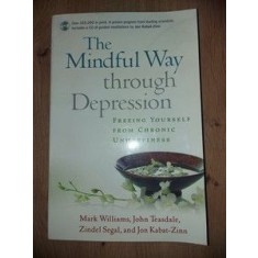 The mindful way through depression- Mark Williams, John Teasdale