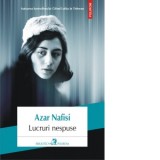 Lucruri nespuse - Azar Nafisi