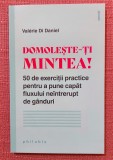 Domoleste-ti mintea! Editura Philobia, 2021- Valerie Di Daniel