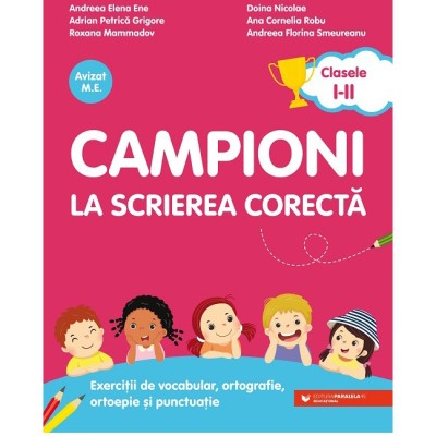 Campioni la scrierea corecta. clasele I-II, Andreea-Elena Ene; Adrian-Petrica Grigore; Roxana Mammadov foto
