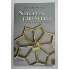 NOBLETEA FIRESCULUI de CATALIN MANEA , 2021