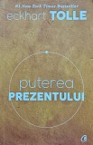 Puterea prezentului. Ghid de dezvoltare spirituala - 2016 - Eckhart Tolle (F467), Curtea Veche