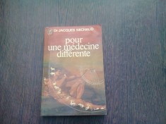 POUR UNE MEDECINE DIFFERENTE - JACQUES MICHAUD (CARTE IN LIMBA FRANCEZA) foto
