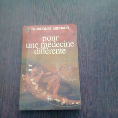 POUR UNE MÉDECINE DIFFERENTE - JACQUES MICHAUD (CARTE IN LIMBA FRANCEZA)