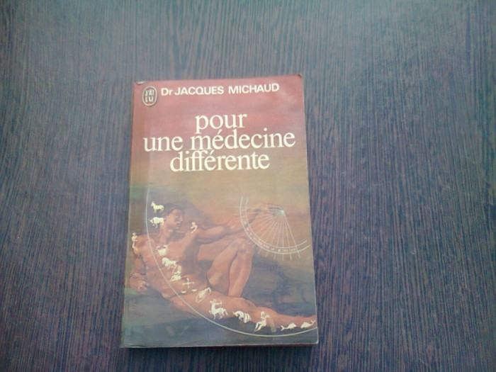 POUR UNE M&Eacute;DECINE DIFFERENTE - JACQUES MICHAUD (CARTE IN LIMBA FRANCEZA)