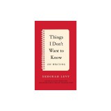 Things I Don&#039;t Want to Know: On Writing