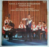 Disc vinil &ndash; Nincs A Puszt&aacute;n R&oacute;zsabokor - Hungarian Songs - cantece maghiare