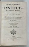 Explication Historique Instituturi Justinian, Istorie, TOME PREMIER, M. Ortolan, 1863, Limba Franceza, Legatura Veche, Carte Veche