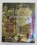 LE GRAND ATELIER - CHEMINS DE L &#039;ART EN EUROPE Ve- XVIII e SIECLE , EXPOSITION , 2007 - 2008