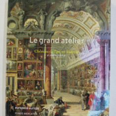 LE GRAND ATELIER - CHEMINS DE L 'ART EN EUROPE Ve- XVIII e SIECLE , EXPOSITION , 2007 - 2008