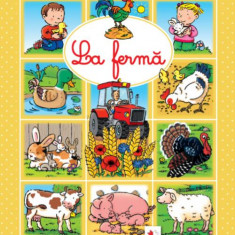 Descopăr lumea. La fermă - Paperback brosat - *** - Litera mică