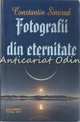 Fotografii Din Eternitate - Constantin Simirad - Dedicatie Si Autograf foto