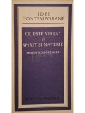Erwin Schrodinger - Ce este viata? si Spirit si materie (Editia: 1980)