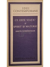 Erwin Schrodinger - Ce este viata? si Spirit si materie (Editia: 1980) foto