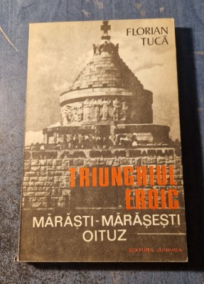Triunghiul eroic Marasti Marasesti Oituz Florian Tuca foto