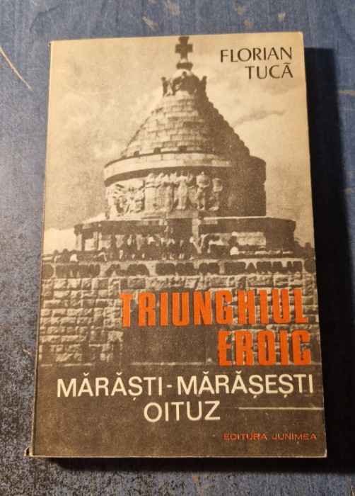 Triunghiul eroic Marasti Marasesti Oituz Florian Tuca