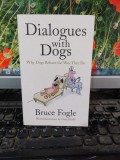 Dialogues with Dogs Why Dogs Behave the Way They Do, Bruce Fogle Londra 2006 165