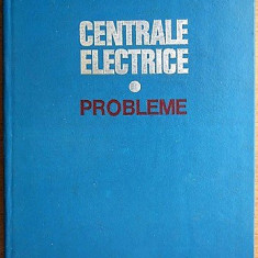 Centrale electrice. Probleme - Coordonator al lucrarii: A. Leca