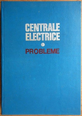 Centrale electrice. Probleme - Coordonator al lucrarii: A. Leca foto