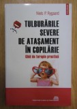 Tulburarile severe de atasament in copilarie Ghid de terapie practica / Niels P. Rygaard
