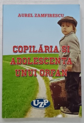 COPILARIA SI ADOLESCENTA UNUI ORFAN de AUREL ZAMFIRESCU , 2020 , DEDICATIE * foto