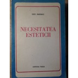 NECESITATEA ESTETICII-TITU POPESCU-294199