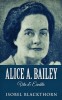 Alice A. Bailey - Vita &amp; Eredit