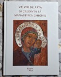 Valori de arta si credinta la Manastirea Ghighiu