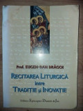 Recitarea liturgica intre traditie si inovatie- Eugen-Dan Dragoi