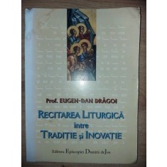 Recitarea liturgica intre traditie si inovatie- Eugen-Dan Dragoi