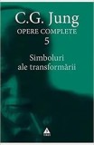 Simboluri ale transformarii. Seria Opere Complete. Volumul 5/C.G. Jung