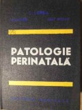 Patologie Perinatala - Gh. Ursu, I. Lupea, L. Rosan - Editura Medicala, 1978, Hardcover, Carte de Medicina