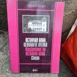 Octavian Goga. Geografie intima. Mesianismul lui Octavian Goga. Ciucea - Mircea Goga