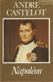 Napoleon (Lb. franceza) - Andre Castelot