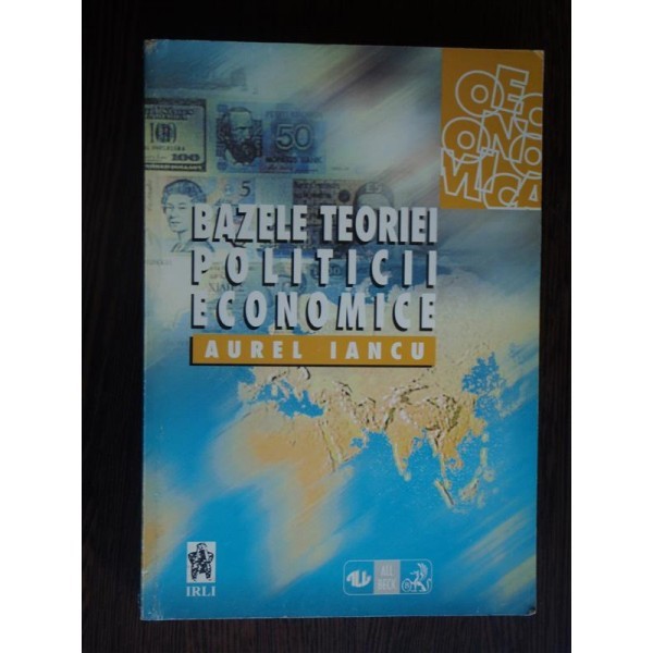 BAZELE TEORIEI POLITICII ECONOMICE - AUREL IANCU