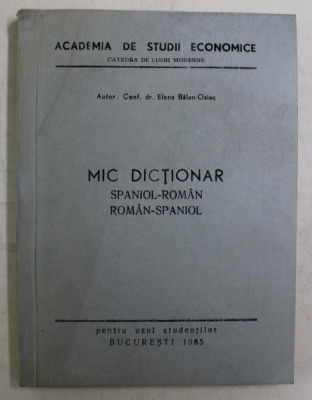 MIC DICTIONAR SPANIOL - ROMAN / ROMAN - SPANIOL de ELENA BALAN - OSIAC , 1985 foto