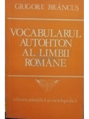 Grigore Brancus - Vocabularul autohton al limbii romane (Editia: 1983) foto